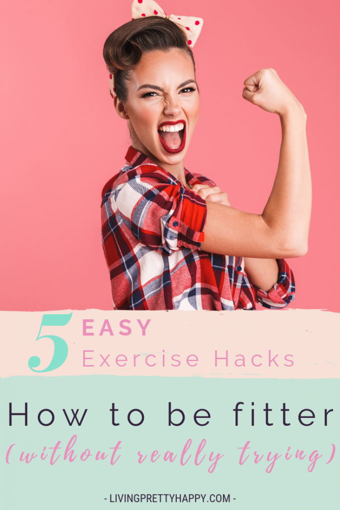 5 Easy exercise hacks: How to be fitter without really trying. Ways to exercise that don't feel like exercise. Exercise without sports trains or a gym in sight. Easy ways to improve fitness. Ways to improve mental and physical well-being. Easy exercise advice. #exercisehacks #wellness #improvewellbeing