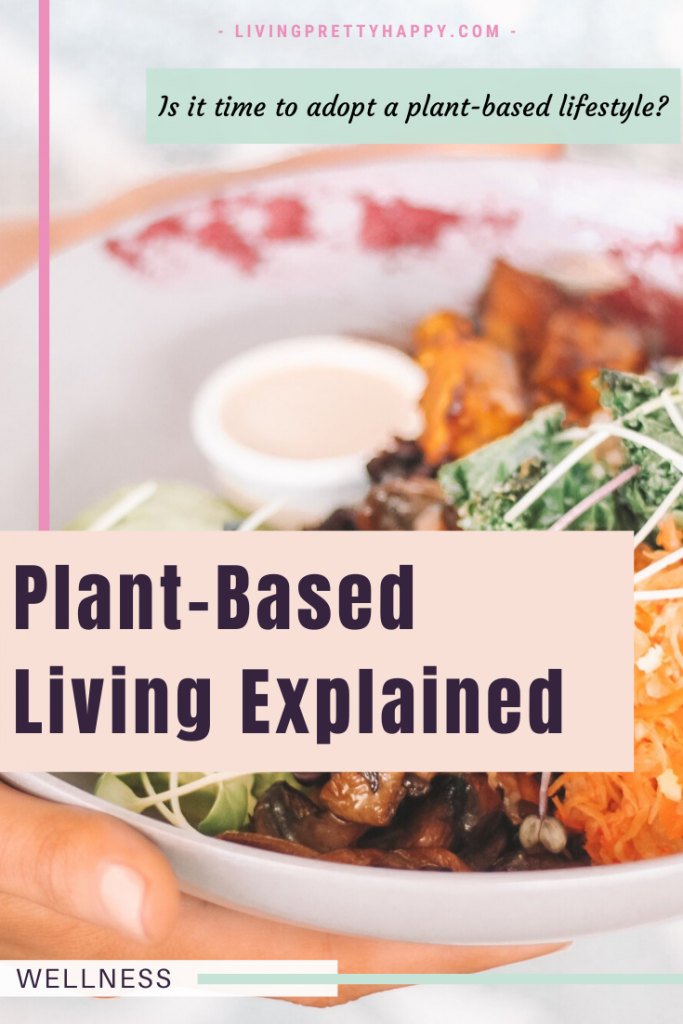 Is it time to adopt a plant-based lifestyle? Plant-Based Living Explained. What is the difference between being vegan and being plant-based? What are the health benefits? What are you allowed to eat? #plantbased #vegan #healthyeating #wellness