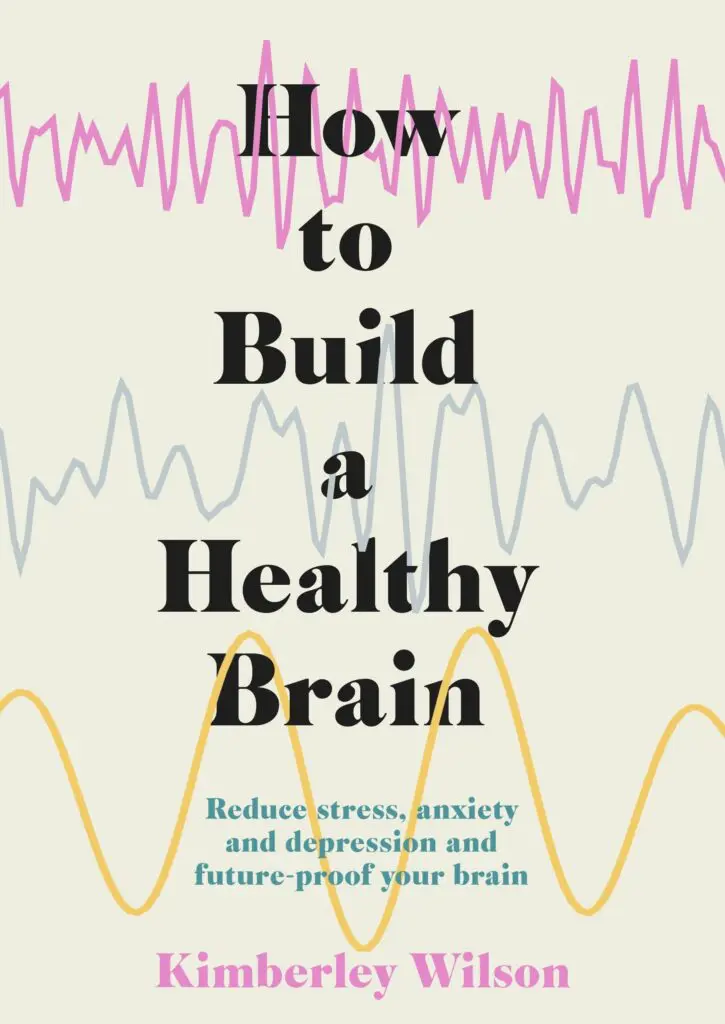 How to Build a Healthy Brain by Kimberley Wilson one of my recommended books to increase well-being