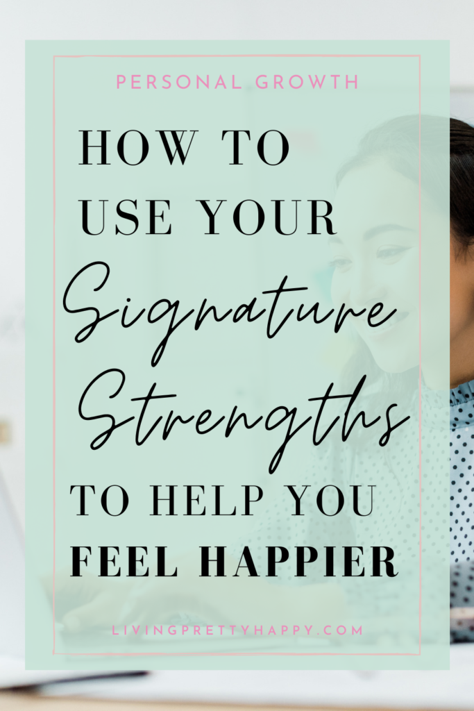 How to use signature strengths to help you feel happier.  Find out what your signature strengths are, why knowing them can help you feel happier, how to use them to improve your well-being #personalgrowth #lifehacks #personalgoals #lifegoals #signaturestrengths #wellbeing