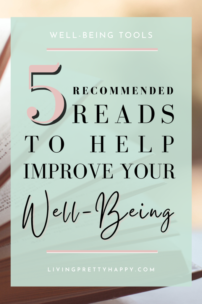 5 Books to improve your well-being.  Discover 5 recommended reads to help you on your path to happiness and fulfilment #wellbeing #wellbeingbooks #wellbeingtools #wellbeingtips 