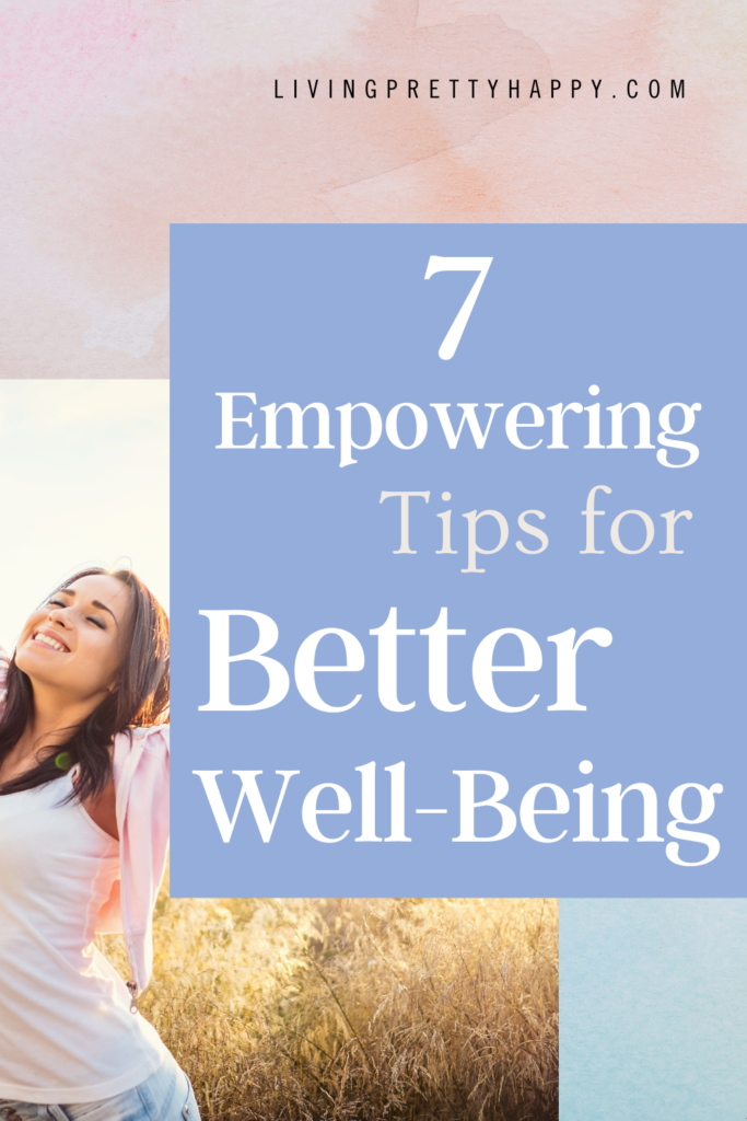 7 Empowering and helpful tips to improve your well-being. These recognised tips for help you improve your well-being and also live happy. #wellbeing #wellness #livehappy #personalgrowth #selfcare