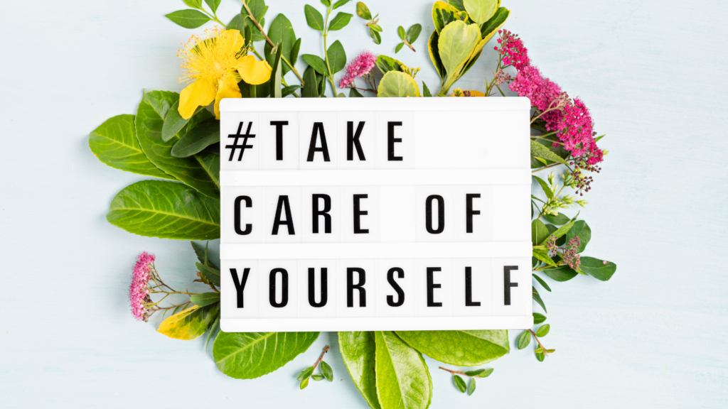 Remember to take care of yourself