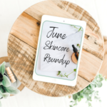 June Skincare Roundup