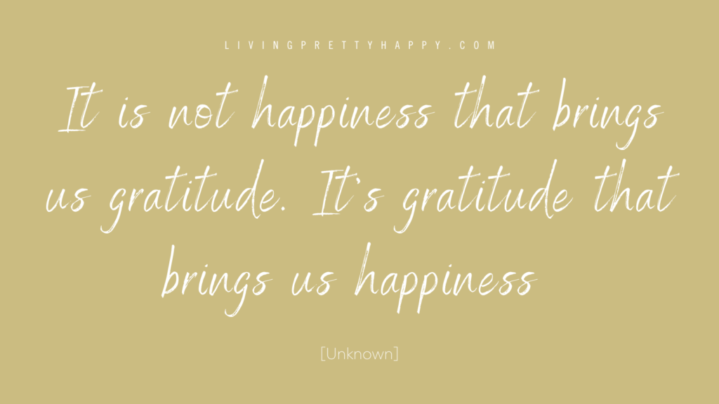 Gratitude brings us happiness
