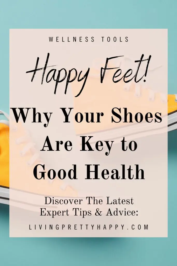 Happy Feet: Why Your Shoes Are Key to Good Health