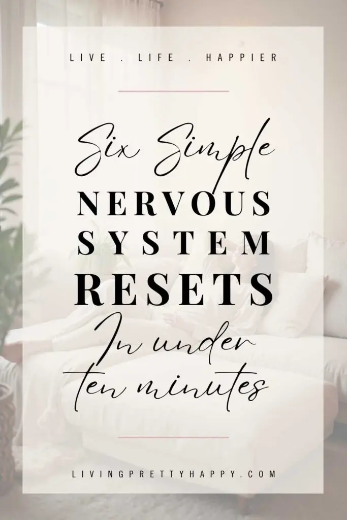 Pinterest Pin with the text: Six Simple Nervous System Resets in Under 10 Minutes