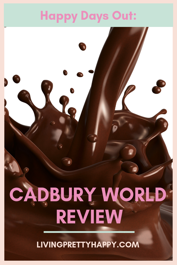 Happy days out: Cadbury World Review. Pinterest graphic of post title on a background of milk chocolate splashing down . livingprettyhappy.com