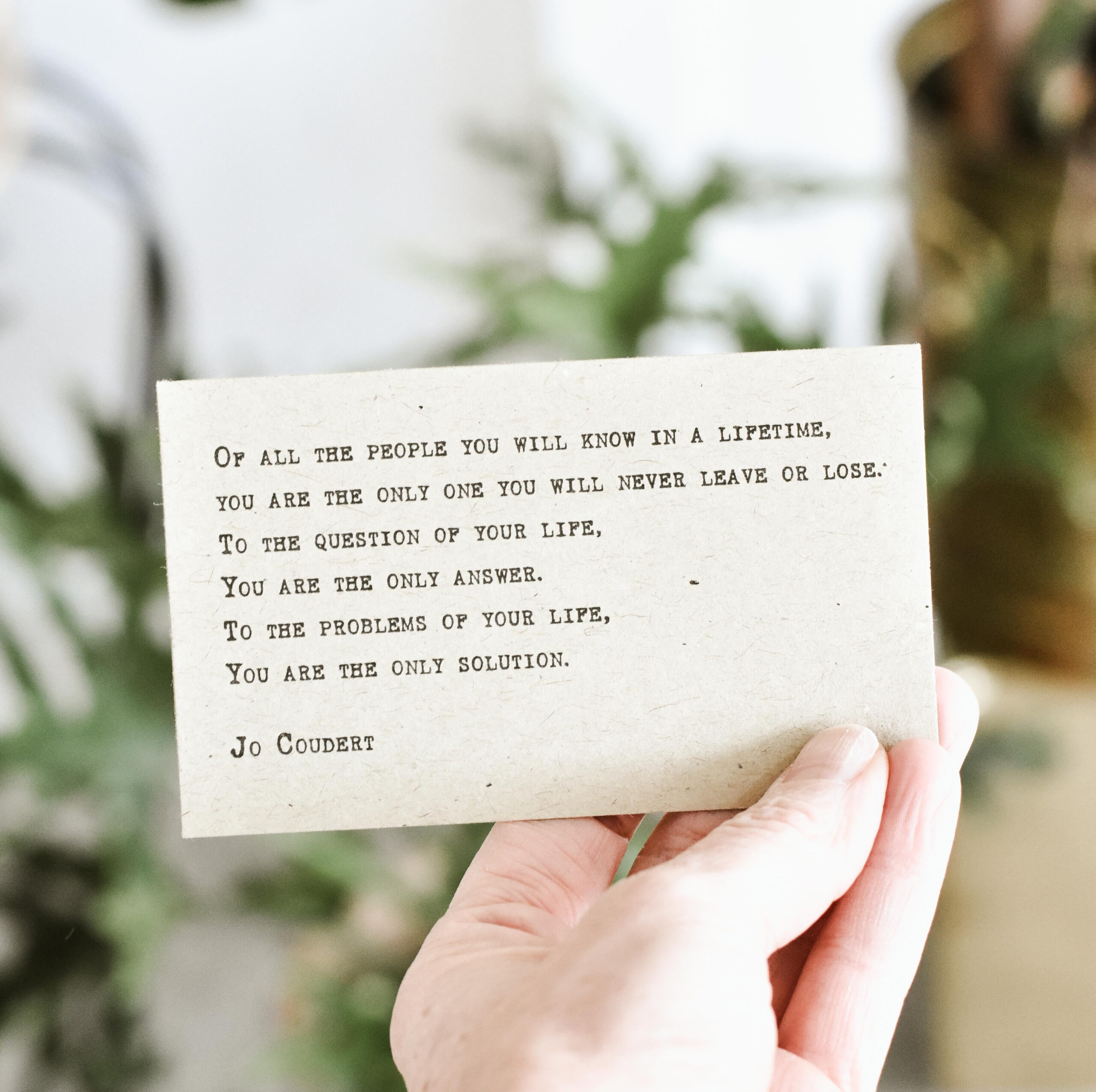 Self-awareness: a guest post by Simone Phillips. Image of hand holding a card with the quote on it: Of all the people you will know in a lifetime, you are the only one you will never leave or lose. Th the question of your life, you are the only answer. To the problems of your life, you are the only solution. Jo Coudert #selfawareness #positivequotes #positivemindset #affirmation