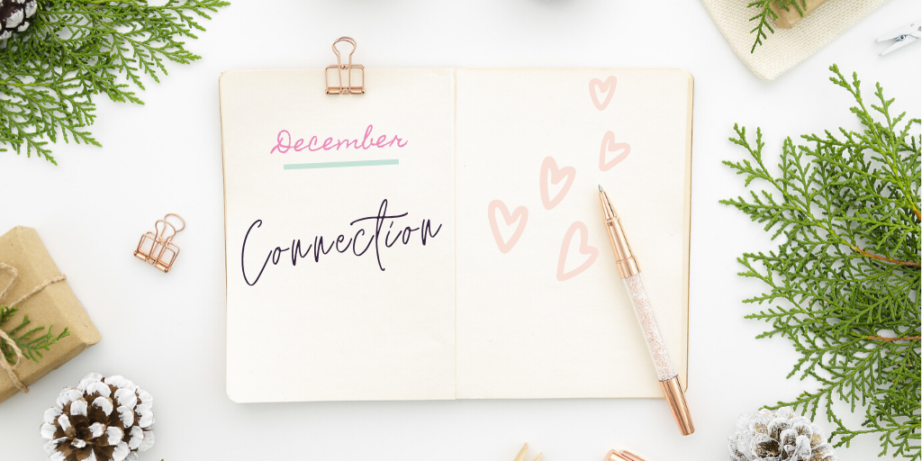 This December we are focusing on Connection