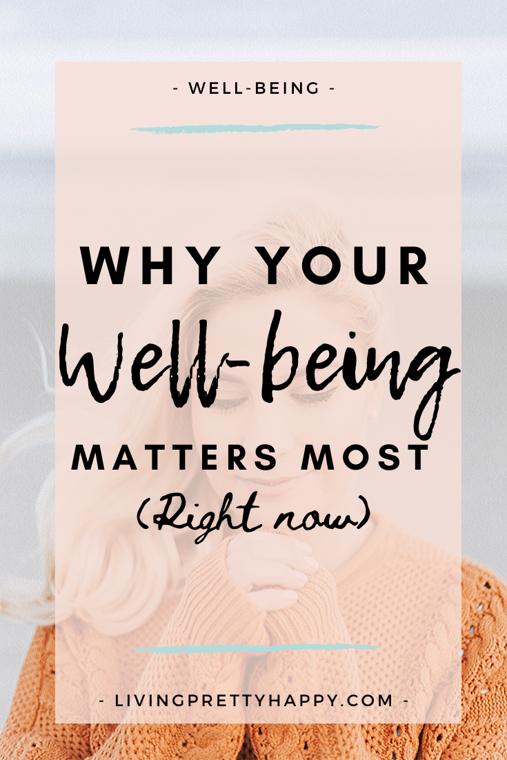 Why Your Well-Being Matters Right Now. Tips on how to improve your sense of well-being on a daily basis. #wellbeing #wellbeingtips #wellbeingadvice #livehappier