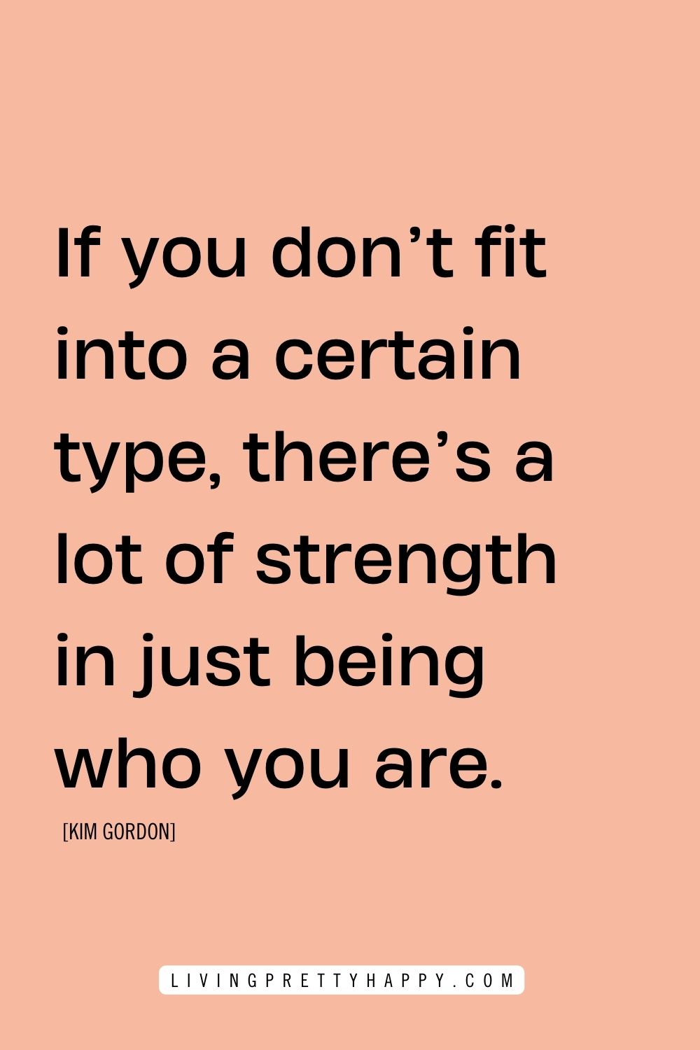 Kim Gordon Quotes about strength and encouragement